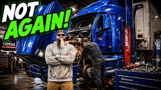 My Peterbilt is in the Shop AGAIN! This is too much!