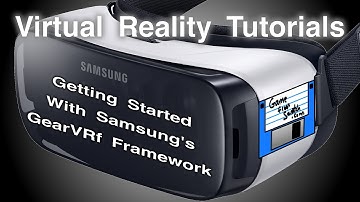 VR Tutorials -- Gettings Started with Samsung