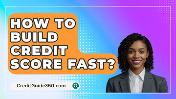 How To Build Credit Score Fast? - CreditGuide360.com