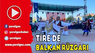 TİRE’DE BALKAN RÜZGARI Resimi