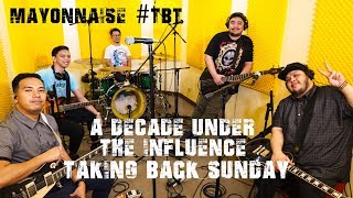 A Decade Under the Influence - Taking Back Sunday | Mayonnaise #TBT chords