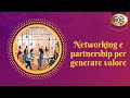 Networking e partnership per generare valore