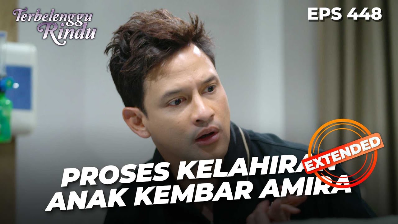 Detik Detik Kelahiran Bayi Kembar Amira & Biru | TERBELENGGU RINDU | EPS. 448 EXTENDED VERSION
