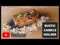 Rustic candle holder for beginners  tealight 