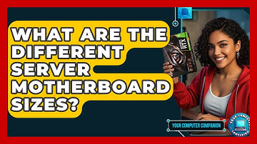 What Are The Different Server Motherboard Sizes? - Your Computer Companion
