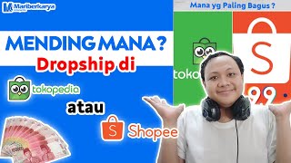 Mending Dropship Di Shopee Atau Tokopedia  Mana Yang Lebih Bagus Dan Menguntungkan 