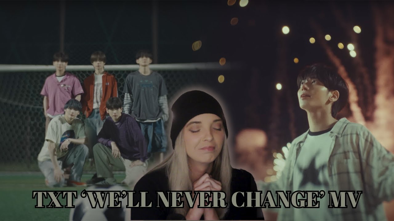 TXT (투모로우바이투게더) 'We’ll Never Change' Official MV Reaction ll TXT Making ...