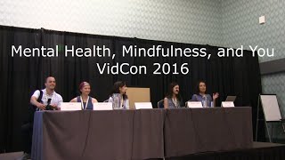 Mental Health, Mindfulness, and You - VidCon 2016