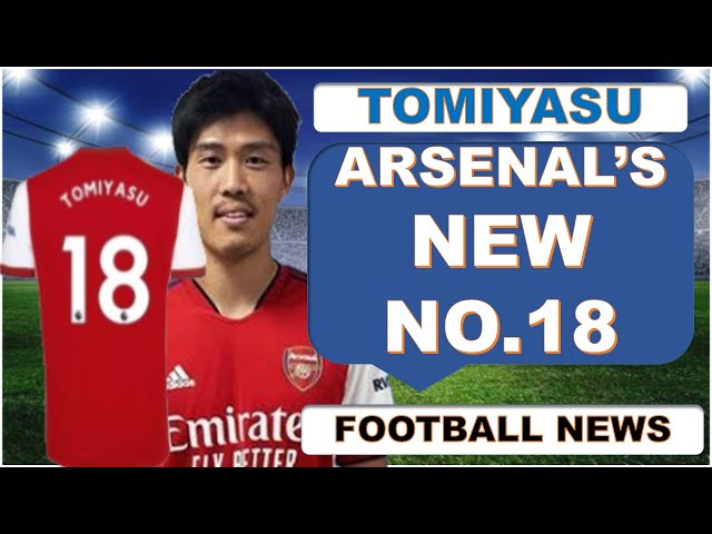アーセナル 18 Arsenal New Number 18 Revealed !!! Takehiro Tomiyasu's !!! Arsenal