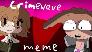 Crimewave meme (Danganronpa trigger of happiness) (thanks for 3k)