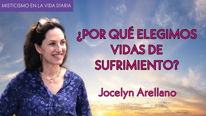 ¿Por qué Elegimos Vidas de Sufrimiento? - Jocelyn Arellano