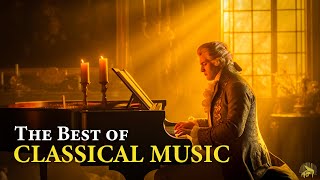 The Best of Classical Music. Mozart, Chopin, Beethoven, Bach, Tchaikovsky. Music for The Soul