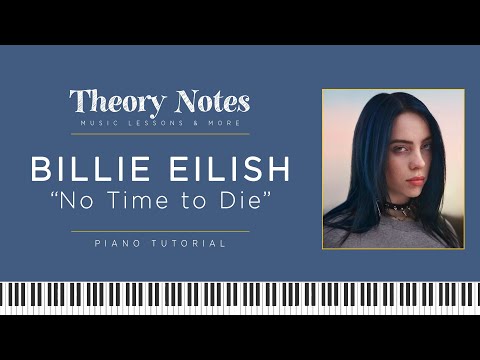 how-to-play-billie-eilish---no-time-to-die-|-theory-notes-piano-tutorial