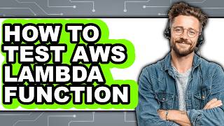How to Test Aws Lambda Function - Full Guide
