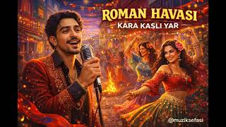 Roman Havası - Kara Kaşlı Yar