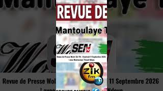 Revue De Presse Wolof Zik Fm : Vendredi 11 Septembre 2026 Avec Mantoulaye Thioub Ndoye