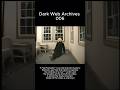 Dark Web Archives 006