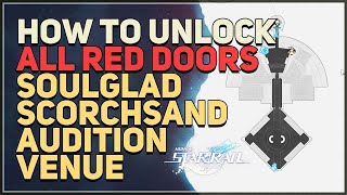 How to unlock All Red Doors in SoulGlad Scorchsand Audition Venue Honkai Star Rail