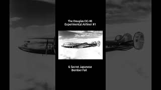 The Douglas DC-4E Experimental Airliner & Secret Japanese Bomber Fail #1