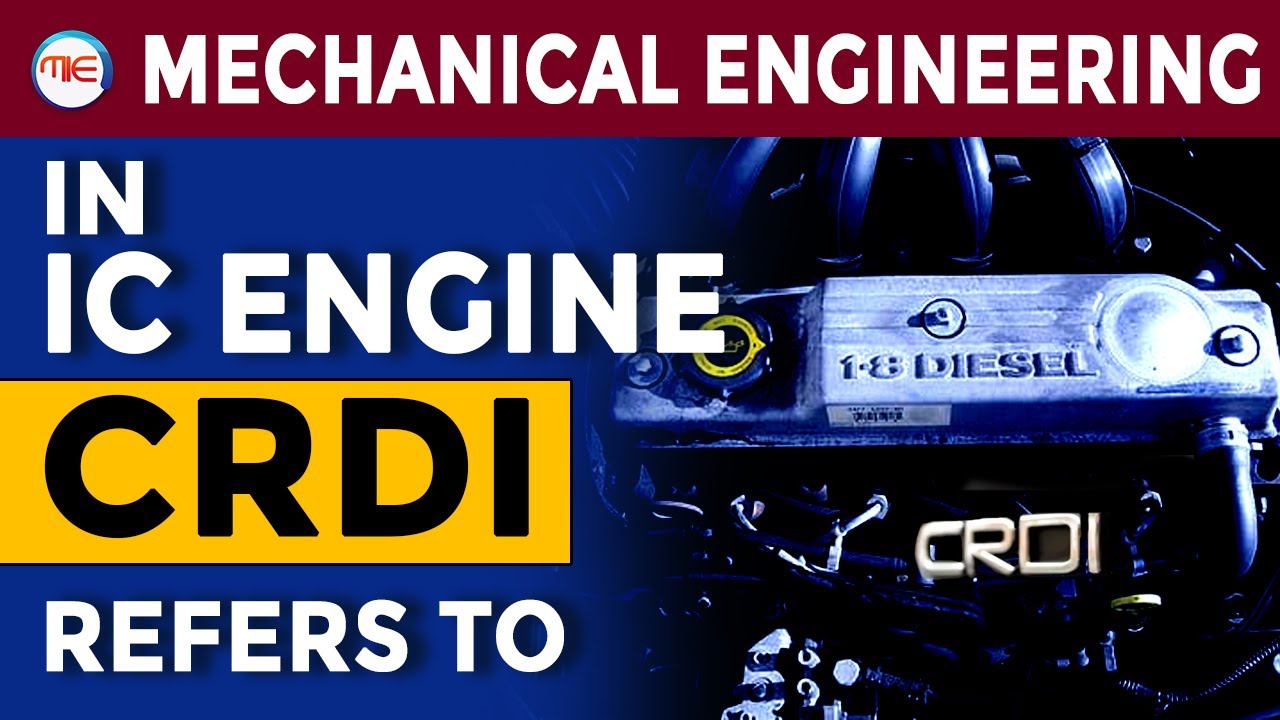 Mechanical Engineering IC engine CRDI Refers To? - YouTube