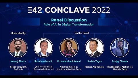 The Role of AI in Digital Transformation: E42 Conclave 2022 Panel Discussion
