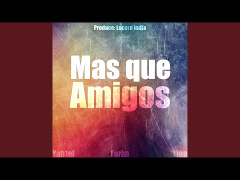 Mas que amigos (feat. Yah1el & Lion)