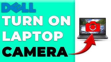 How To Turn On Dell Laptop Camera (How To Enable And Use Dell Laptop Camera)