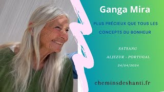 Satsang Ganga Mira   Plus précieux que tous les concepts du bonheur  Portugal  24 mai 2024