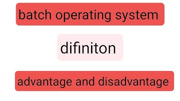 Batch operating system definition advantage and disadvantage