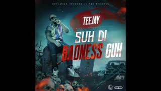 Teejay - Suh Di Badness Guy (lyrics)
