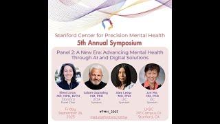 2025 Stanford PMH Symposium_A New Era: Advancing Mental Health Through AI and Digital Solutions