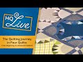 The Quilting Journey in 4 Quilts - From Beginner to Advanced Quilters. HQ Live, September 2020.