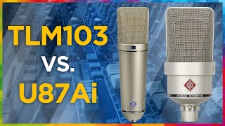Neumann U87Ai vs. TLM 103: similar or different?