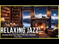 Musique de jazz relaxante et chemine  craquer  cozy place  smooth piano jazz