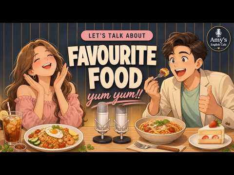 How to Talk About Your Favorite Food in English | English Conversation Podcast