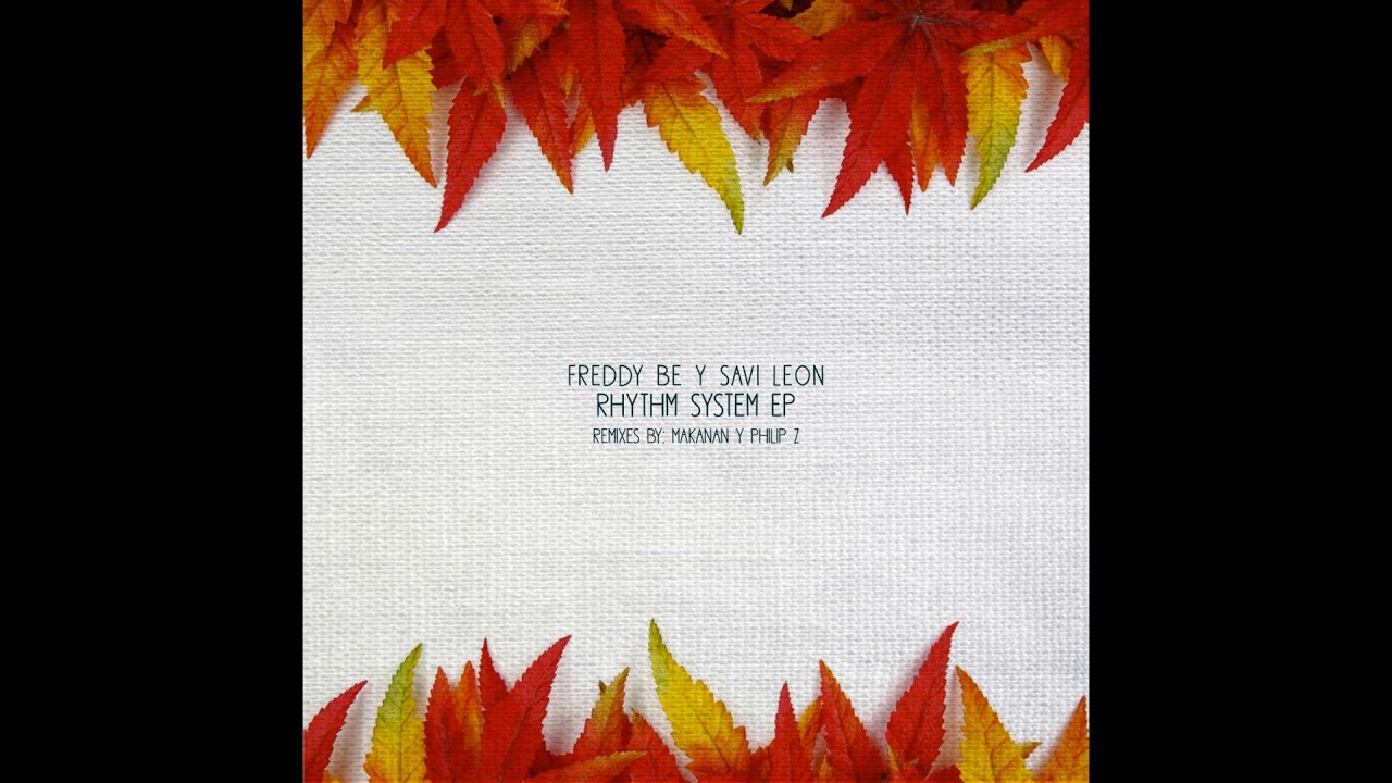 Watch Freddy Be, Savi Leon - Rhythm System on YouTube Watch Freddy Be, Savi Leon - Rhythm System on YouTube