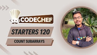 Count Subarrays problem Solution | Starters 120 | Explanation + C++ Code