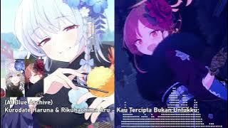 (AI Blue Archive) Kurodate Haruna & Rikuhachima Aru - Kau Tercipta Bukan Untukku
