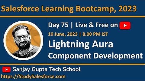 Day 75 | Salesforce Bootcamp 2023 | Lightning Aura Component Development | Learn Live with Sanjay