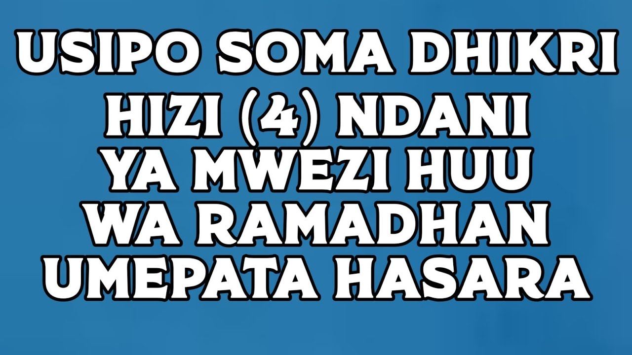 USIPO SOMA DHIKRI HIZI (4) NDANI YA MWEZI HUU WA RAMADHAN UMEPATA HASARA