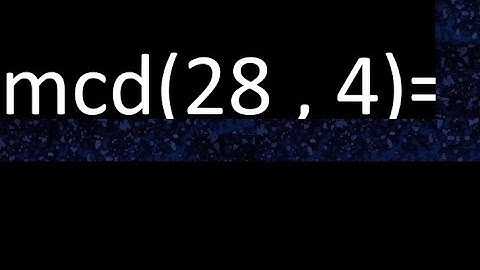 mcd 28 y 4 , maximo comun divisor , como se halla , ejemplos