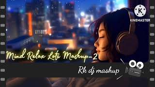 Mind relax mashup song| slower+ reverb song| #lofi #hindi