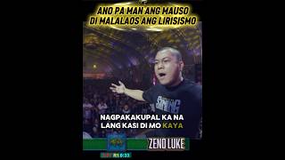 ANO PA MAN ANG MAUSO, DI MALALAOS ANG LIRISISMO | ZEND LUKE HIGHLIGHT #newrelease #trending #viral