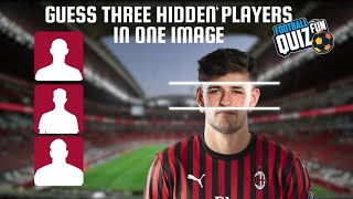 Guess The 3 Hidden Players In One Picture - Football Quiz 2022
