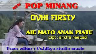 AIE MATO ANAK PIATU FULL + LIRIK | OVHI FIRSTY NEW ALBUM 2018