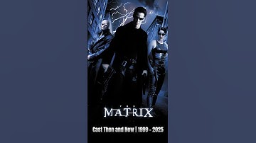 The Matrix Cast Then and Now | 1999 - 2025