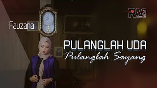 Fauzana - Pulanglah Uda Pulanglah Sayang