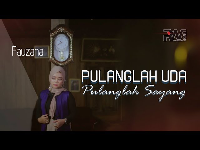 Fauzana - Pulanglah Uda Pulanglah Sayang (Official Music Video) class=