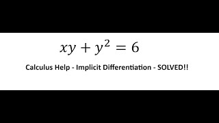 Calculus Help: Implicit Differentiation - xy+y^2=6 - Techniques - SOLVED!!!
