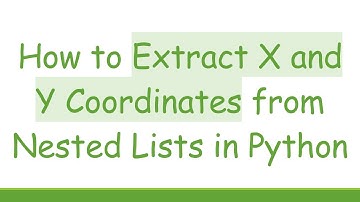 How to Extract X and Y Coordinates from Nested Lists in Python